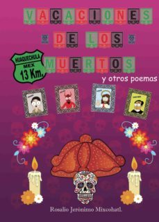 vacaciones de los muertos y otros poemas (ebook)-rosalio jeronimo mixcohatl-9788417570569