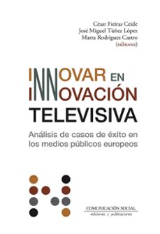 innovar en innovacion televisiva-cesar fieiras ceide-9788417600969