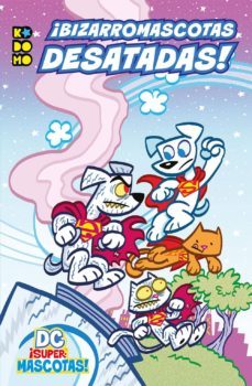 dc ¡supermascotas!: ¡bizarromascotas desatadas!-sarah hines stephens-9788417644369