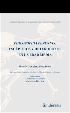 philosophia perennis: escepticos y heterodoxos en la edad me-martin gonzalez fernandez-9788418206269