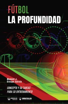 futbol la profundidad. concepto y 50 tareas para su entrenamiento (ebook)-manuel j. crespo garcia-9788418262869