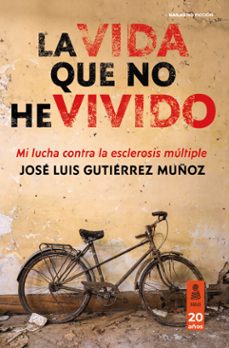 la vida que no he vivido-jose luis gutierrez muñoz-9788418345869