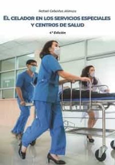 el celador en los servicios especiales y centros de salud (4ª ed. )-rafael ceballos atienza-9788418418969