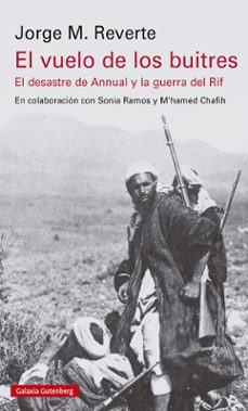el vuelo de los buitres:  el desatre del annual y la guerra del rif-jorge martinez reverte-9788418526169