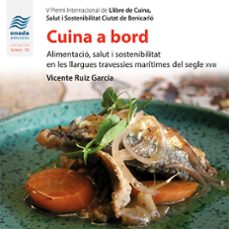 cuina a bord. alimentacio, salut i sostenibilitat en les llargues travessies maritimes del segle xviii-vicente ruiz garcia-9788418634369