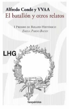 el batallon y otros relatos (i premio de relato historico emilia pardo bazan)-alfredo conde-9788418657269