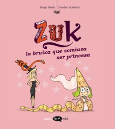 zuk 3. la bruixa que somiava ser princesa-serge bloch-9788419183569
