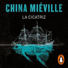 la cicatriz (bas-lag 2) (audiolibro)-china mieville-9788419260369