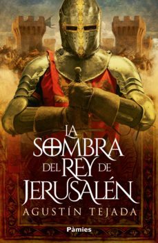 la sombra del rey de jerusalen (ebook)-agustin tejada-9788419301369