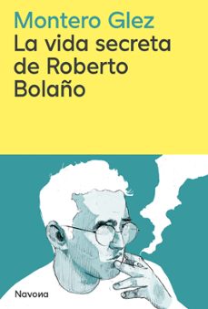 la vida secreta de roberto bolaño (ebook)-montero glez-9788419552969