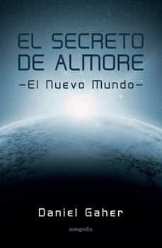 el secreto de almore: el nuevo mundo-daniel gaher-9788419611369