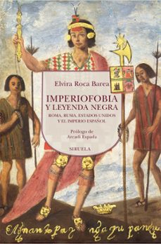 imperiofobia y leyenda negra: roma, rusia, estados unidos y el imperio español-elvira roca barea-9788419744869