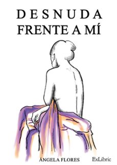 desnuda frente a mi (ebook)-angela nieves holguera flores-9788419827869