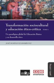 transformación sociocultural y educación ético-crítica. tomo 1 (ebook)-josé domínguez rodríguez-9788419830869
