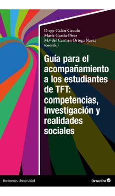 guia para el acompañamiento a los estudiantes de tft: competencias, investigacion y realidades sociales (ebook)-diego galan-casado-maria garcia-perez-maria del carmen ortega navas-9788419900869
