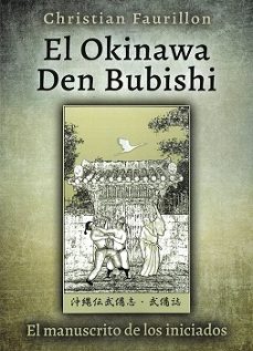 el okinawa den bubishi (el manuscrito de los iniciados)-christian faurillon-9788420307169