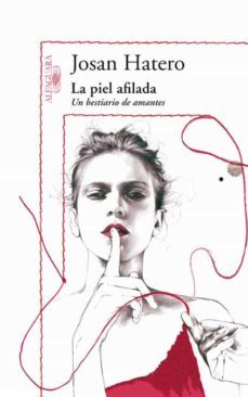 la piel afilada: un bestiario de amantes-josan hatero-9788420405469