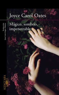 magico, sombrio, impenetrable-joyce carol oates-9788420412269