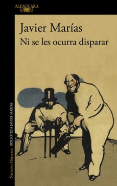 ni se les ocurra disparar-javier marias-9788420475769