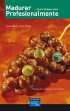 madurar profesionalmente: como el buen vino-jose maria ortiz ibarz-9788420544069