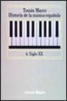 historia de la musica española: siglo xx (vol. 6)-tomas marco aragon-9788420685069