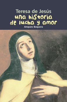 teresa de jesus. una historia de lucha y amor.-amparo boquera-9788421843369