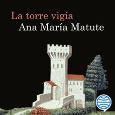 la torre vigía-ana maria matute-9788423366569