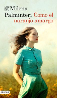 como el naranjo amargo-milena palminteri-9788423369669