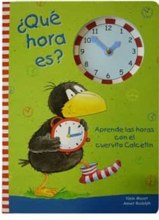 ¿que hora es?: aprende las horas con el cuervito calcetin-9788424641269