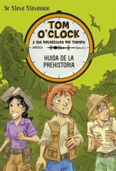 tom o clock 8: huida de la prehistoria-sir steve stevenson-9788424664169