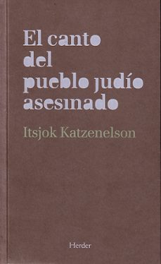 el canto del pueblo judio asesinado-itsjok katzenelson-9788425425769