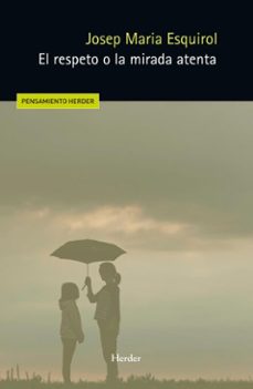 el respeto o la mirada atenta (ebook)-josep maria esquirol-9788425453069