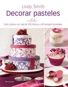 decorar pasteles (coleccion reposteria creativa) (4ª ed)-lindy smith-9788426139269