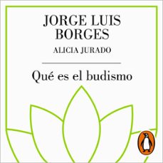 que es el budismo (audiolibro)-jorge luis borges-alicia jurado-9788426432469