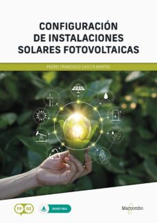 configuracion de instalaciones solares fotovoltaicas-pedro francisco garcia martin-9788426736369