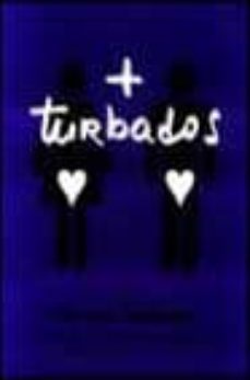 turbadisimos: cuarenta personas charlan sobre masturbacion y las cosas del quererse a uno mismo-9788427028869