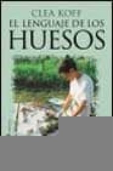 el lenguaje de los huesos: una antropologa forense busca la verda d en ruanda, bosnia, croacia y kosovo-9788427030169