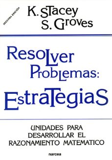 resolver problemas: estrategias: unidades para desarrollar el raz onamiento matematico-k. stacey-s. groves-9788427712669