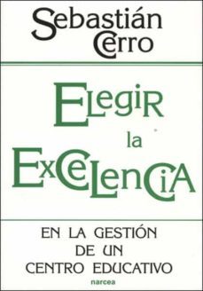 elegir la excelencia en la gestion de un centro educativo (ebook)-sebastian cerro-9788427720169