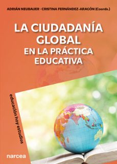 la ciudadania global en la practica educativa (ebook)-adrián neubauer-cristina fernándezaragón-9788427733169