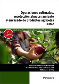 (uf0162) operaciones culturales, recoleccion, almacenamiento y envasado de productos agricolas-alberto moreno vega-luis jimenez alvarez-9788428374569