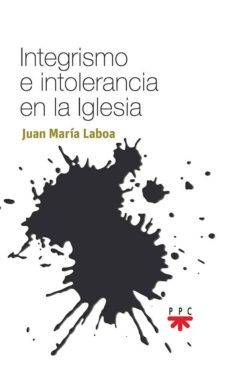 integrismo e intolerancia en la iglesia-9788428834469