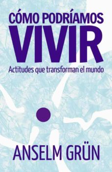 cómo podríamos vivir (ebook)-anselm grun-9788429326369