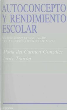 autoconcepto y rendimiento escolar sus implicaciones en la motiva cion y en la autorregulacion del aprendizaje-maria del carmen gonzalez-9788431312169