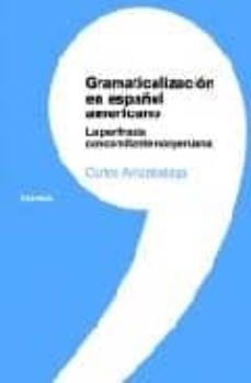 gramaticalizacion en español americano: la perifrasis concominant e norperuana-carlos arrizabalaga-9788431326869