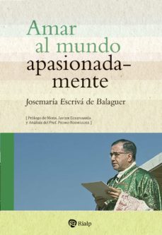 amar al mundo apasionadamente-jose maria escriva de balaguer-9788432163869