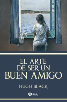 el arte de ser un buen amigo-hugh black-9788432164569