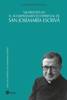 sacerdotes en el acompañamiento espiritual de san josemaria escri va-constantino anchel-9788432173769