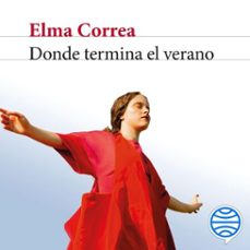 donde termina el verano (audiolibro)-elma correa-9788432249969