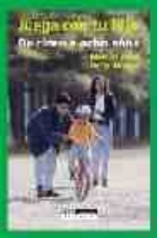 juega con tu hijo: de cinco a ocho años-marylin segal-betty bardige-9788432911569